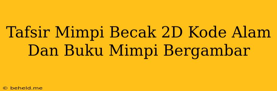 Tafsir Mimpi Becak 2D Kode Alam Dan Buku Mimpi Bergambar