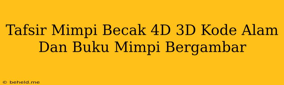 Tafsir Mimpi Becak 4D 3D Kode Alam Dan Buku Mimpi Bergambar