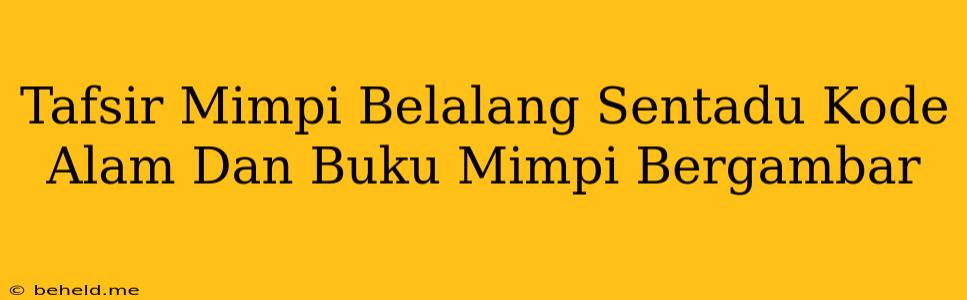 Tafsir Mimpi Belalang Sentadu Kode Alam Dan Buku Mimpi Bergambar