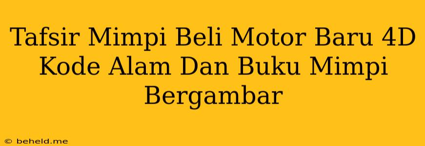 Tafsir Mimpi Beli Motor Baru 4D Kode Alam Dan Buku Mimpi Bergambar