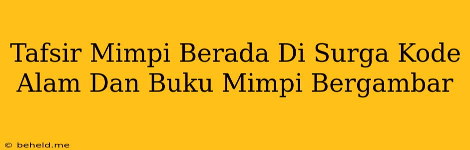 Tafsir Mimpi Berada Di Surga Kode Alam Dan Buku Mimpi Bergambar