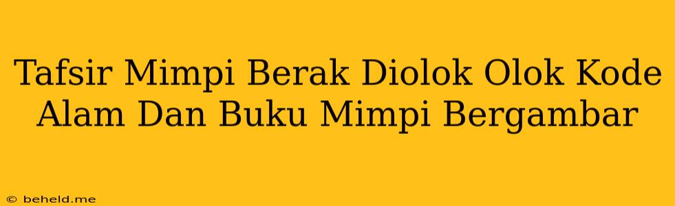 Tafsir Mimpi Berak Diolok Olok Kode Alam Dan Buku Mimpi Bergambar