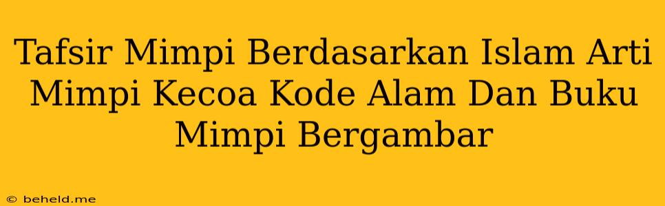 Tafsir Mimpi Berdasarkan Islam Arti Mimpi Kecoa Kode Alam Dan Buku Mimpi Bergambar