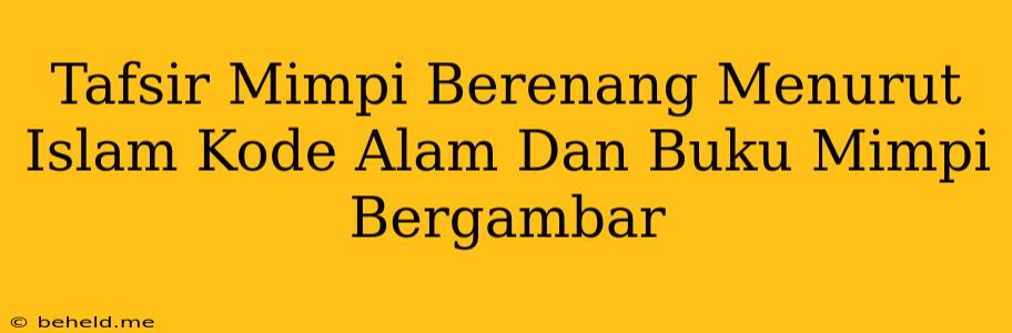 Tafsir Mimpi Berenang Menurut Islam Kode Alam Dan Buku Mimpi Bergambar