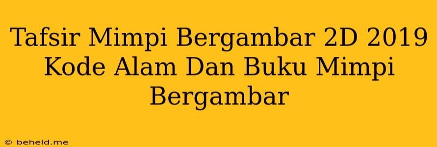 Tafsir Mimpi Bergambar 2D 2019 Kode Alam Dan Buku Mimpi Bergambar