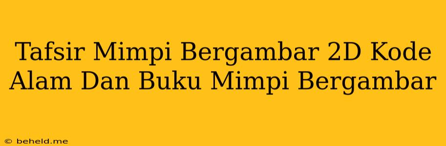 Tafsir Mimpi Bergambar 2D Kode Alam Dan Buku Mimpi Bergambar