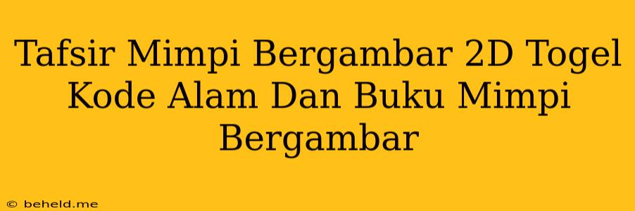 Tafsir Mimpi Bergambar 2D Togel Kode Alam Dan Buku Mimpi Bergambar