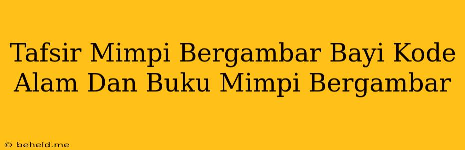 Tafsir Mimpi Bergambar Bayi Kode Alam Dan Buku Mimpi Bergambar