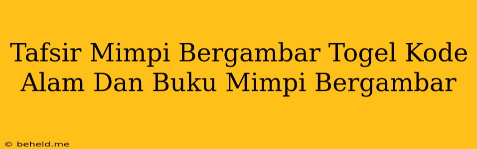 Tafsir Mimpi Bergambar Togel Kode Alam Dan Buku Mimpi Bergambar