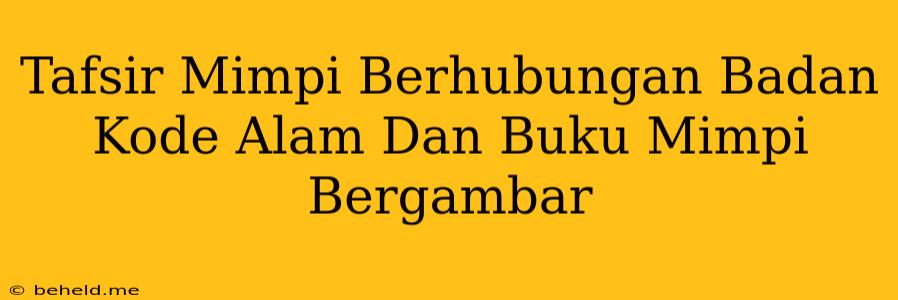 Tafsir Mimpi Berhubungan Badan Kode Alam Dan Buku Mimpi Bergambar