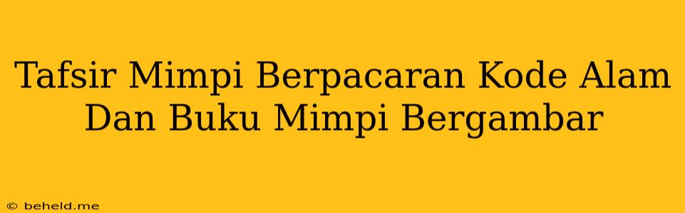 Tafsir Mimpi Berpacaran Kode Alam Dan Buku Mimpi Bergambar