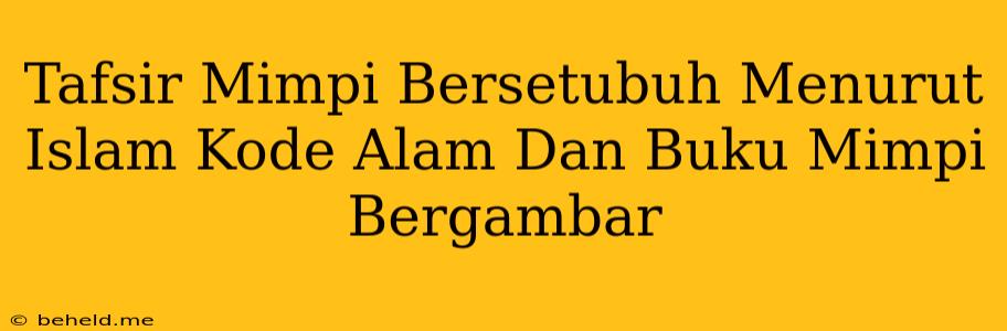 Tafsir Mimpi Bersetubuh Menurut Islam Kode Alam Dan Buku Mimpi Bergambar