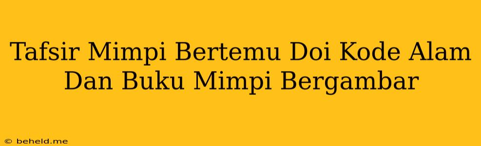 Tafsir Mimpi Bertemu Doi Kode Alam Dan Buku Mimpi Bergambar