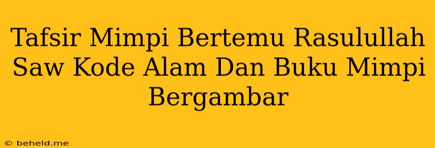 Tafsir Mimpi Bertemu Rasulullah Saw Kode Alam Dan Buku Mimpi Bergambar