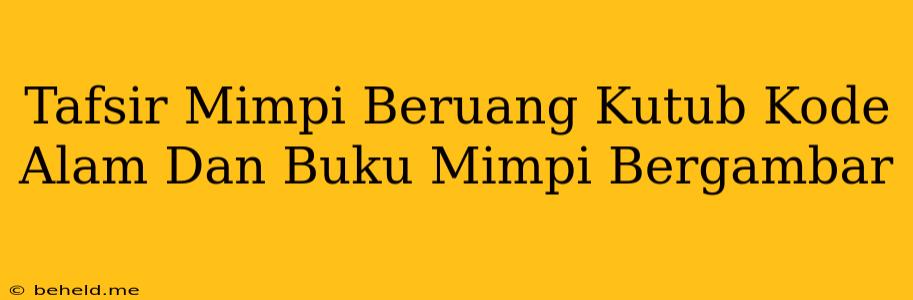 Tafsir Mimpi Beruang Kutub Kode Alam Dan Buku Mimpi Bergambar