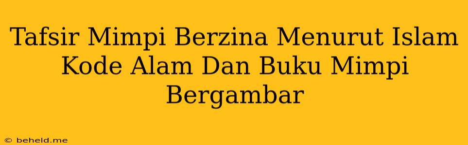 Tafsir Mimpi Berzina Menurut Islam Kode Alam Dan Buku Mimpi Bergambar