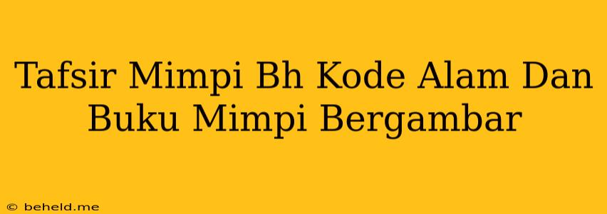 Tafsir Mimpi Bh Kode Alam Dan Buku Mimpi Bergambar