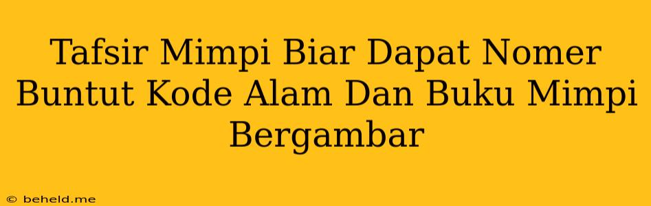 Tafsir Mimpi Biar Dapat Nomer Buntut Kode Alam Dan Buku Mimpi Bergambar