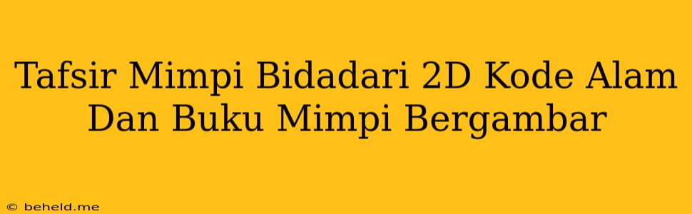 Tafsir Mimpi Bidadari 2D Kode Alam Dan Buku Mimpi Bergambar