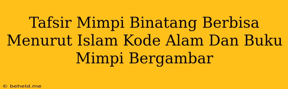 Tafsir Mimpi Binatang Berbisa Menurut Islam Kode Alam Dan Buku Mimpi Bergambar