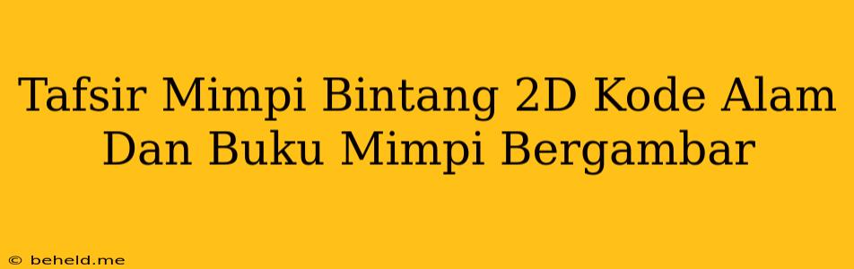 Tafsir Mimpi Bintang 2D Kode Alam Dan Buku Mimpi Bergambar