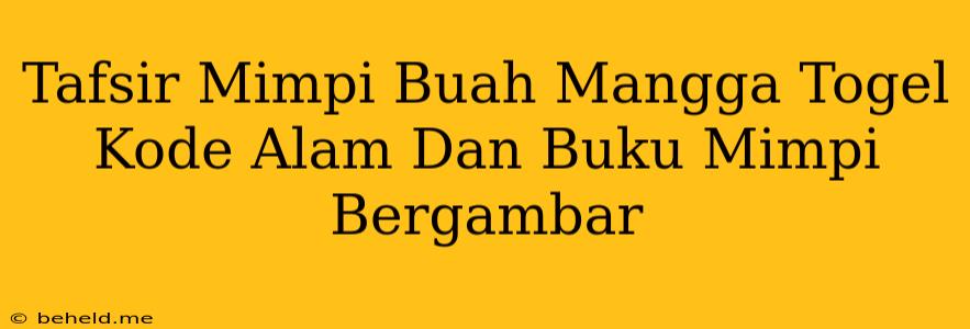 Tafsir Mimpi Buah Mangga Togel Kode Alam Dan Buku Mimpi Bergambar