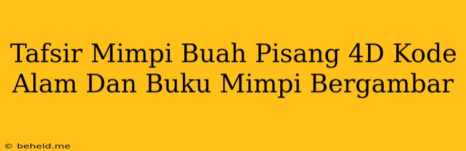 Tafsir Mimpi Buah Pisang 4D Kode Alam Dan Buku Mimpi Bergambar