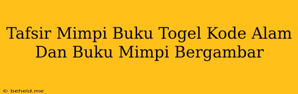 Tafsir Mimpi Buku Togel Kode Alam Dan Buku Mimpi Bergambar