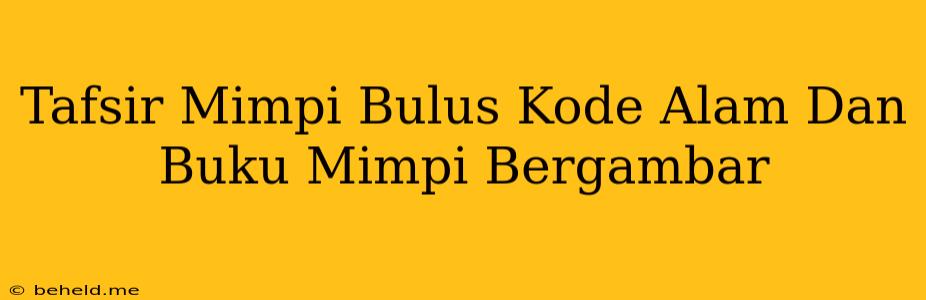 Tafsir Mimpi Bulus Kode Alam Dan Buku Mimpi Bergambar