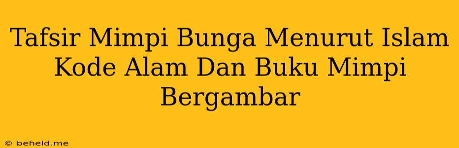 Tafsir Mimpi Bunga Menurut Islam Kode Alam Dan Buku Mimpi Bergambar