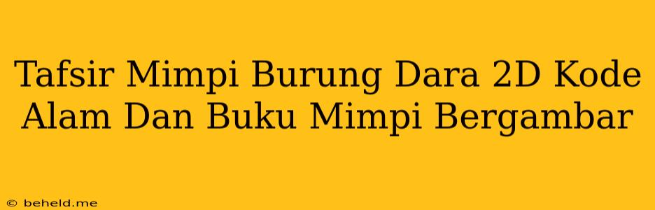 Tafsir Mimpi Burung Dara 2D Kode Alam Dan Buku Mimpi Bergambar