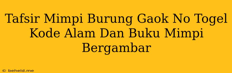 Tafsir Mimpi Burung Gaok No Togel Kode Alam Dan Buku Mimpi Bergambar