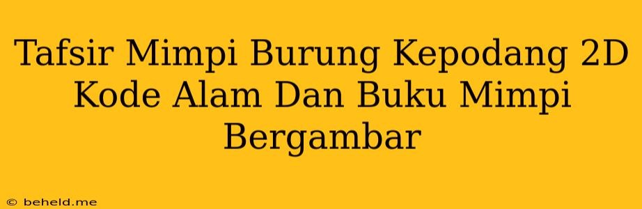 Tafsir Mimpi Burung Kepodang 2D Kode Alam Dan Buku Mimpi Bergambar