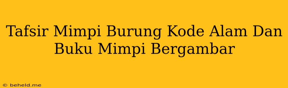 Tafsir Mimpi Burung Kode Alam Dan Buku Mimpi Bergambar