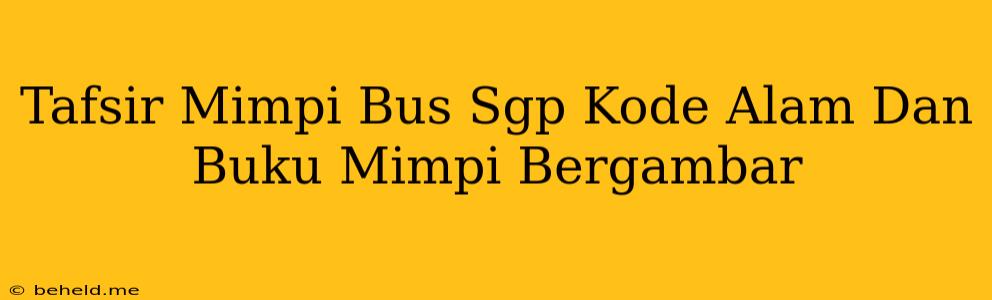 Tafsir Mimpi Bus Sgp Kode Alam Dan Buku Mimpi Bergambar