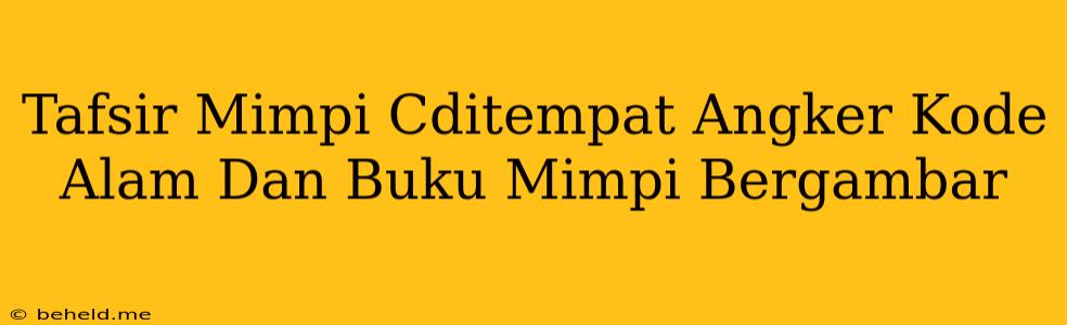 Tafsir Mimpi Cditempat Angker Kode Alam Dan Buku Mimpi Bergambar