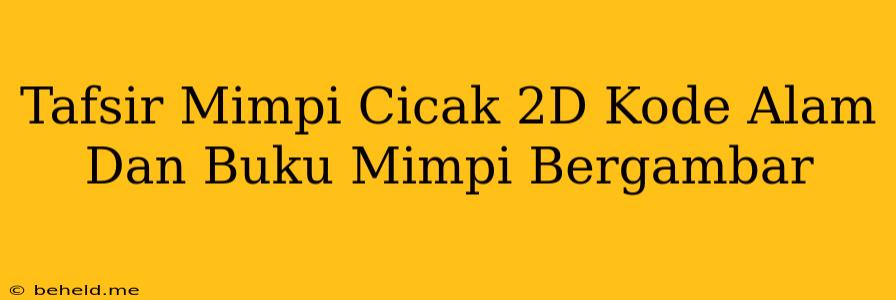 Tafsir Mimpi Cicak 2D Kode Alam Dan Buku Mimpi Bergambar