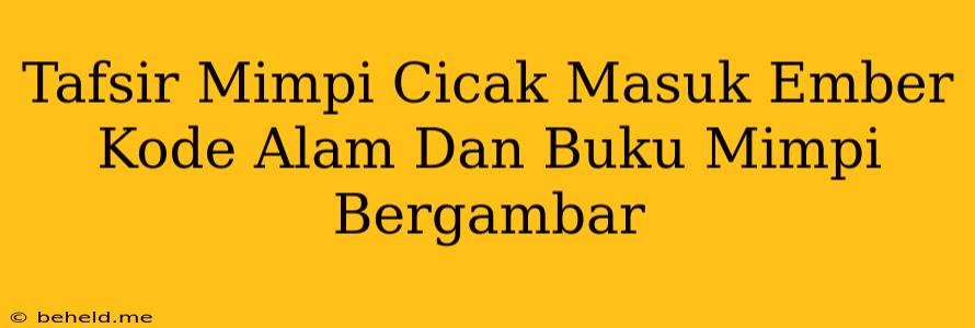 Tafsir Mimpi Cicak Masuk Ember Kode Alam Dan Buku Mimpi Bergambar