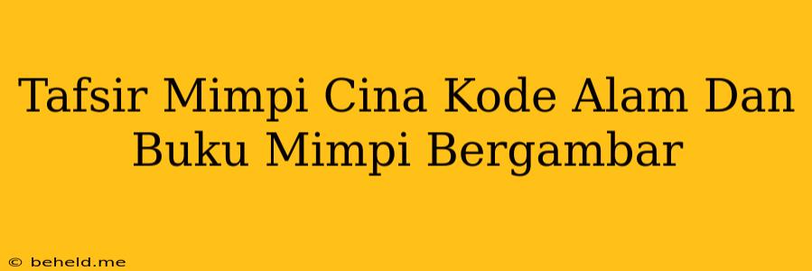 Tafsir Mimpi Cina Kode Alam Dan Buku Mimpi Bergambar