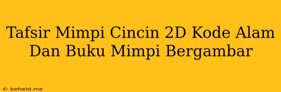 Tafsir Mimpi Cincin 2D Kode Alam Dan Buku Mimpi Bergambar