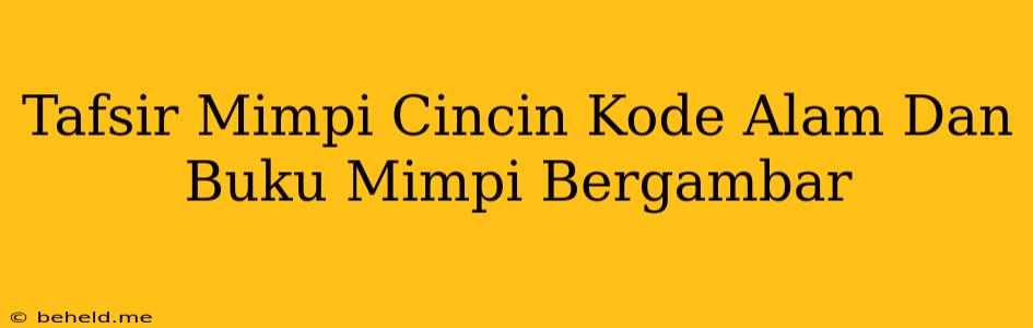 Tafsir Mimpi Cincin Kode Alam Dan Buku Mimpi Bergambar