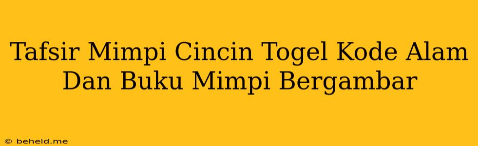 Tafsir Mimpi Cincin Togel Kode Alam Dan Buku Mimpi Bergambar