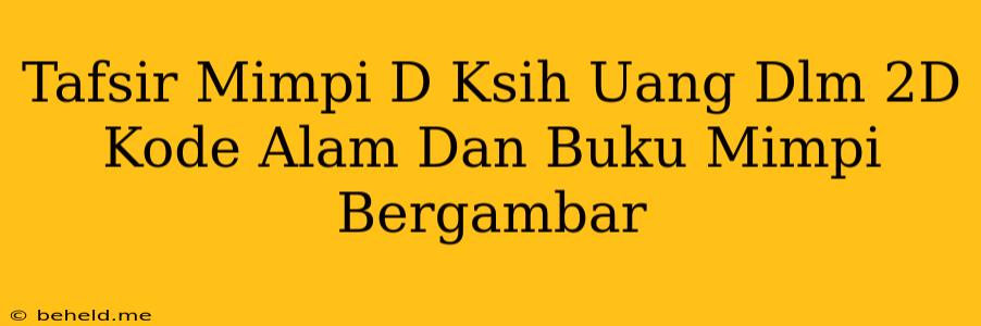 Tafsir Mimpi D Ksih Uang Dlm 2D Kode Alam Dan Buku Mimpi Bergambar