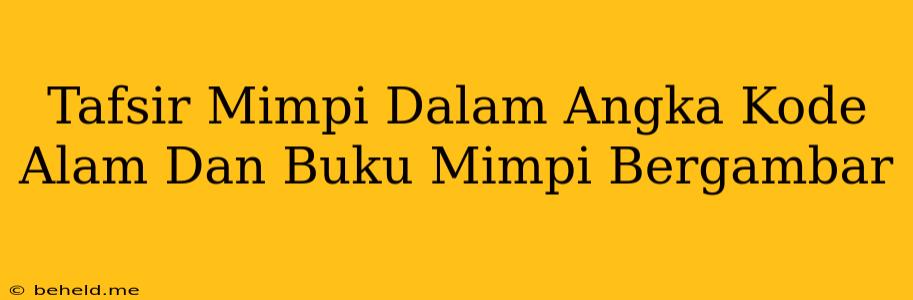 Tafsir Mimpi Dalam Angka Kode Alam Dan Buku Mimpi Bergambar