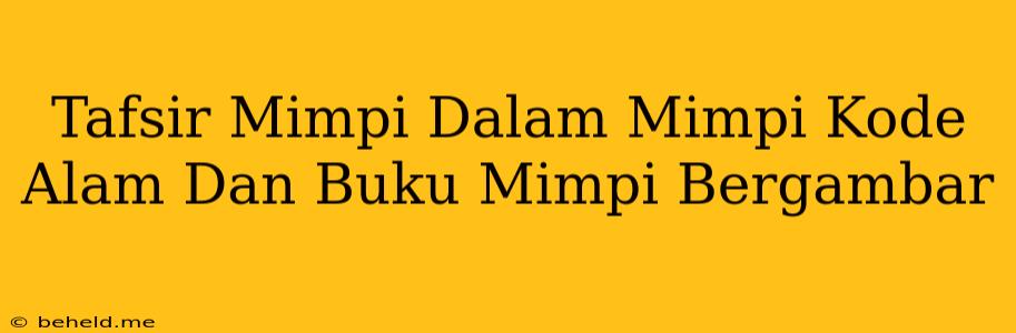 Tafsir Mimpi Dalam Mimpi Kode Alam Dan Buku Mimpi Bergambar