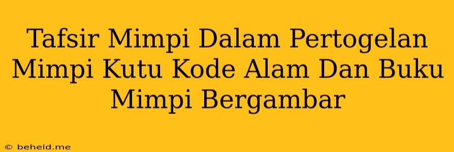 Tafsir Mimpi Dalam Pertogelan Mimpi Kutu Kode Alam Dan Buku Mimpi Bergambar