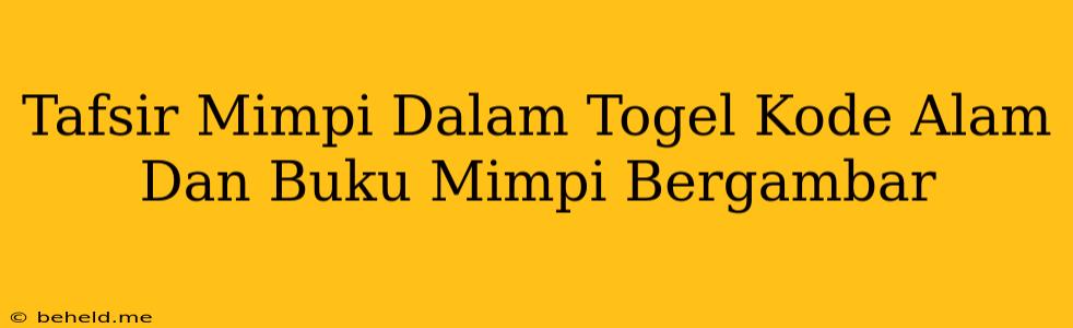 Tafsir Mimpi Dalam Togel Kode Alam Dan Buku Mimpi Bergambar