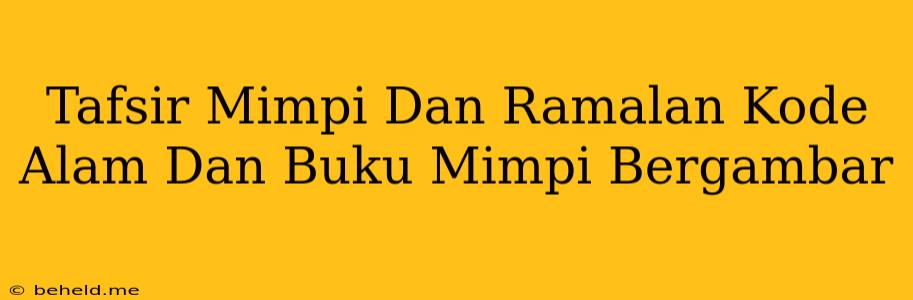 Tafsir Mimpi Dan Ramalan Kode Alam Dan Buku Mimpi Bergambar