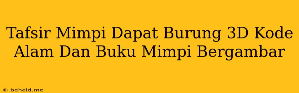 Tafsir Mimpi Dapat Burung 3D Kode Alam Dan Buku Mimpi Bergambar