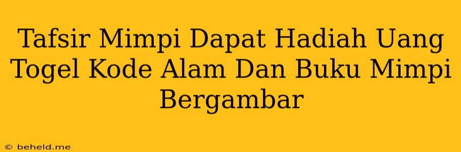 Tafsir Mimpi Dapat Hadiah Uang Togel Kode Alam Dan Buku Mimpi Bergambar